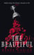 The Beautiful - from New York Times bestselling author of Flame in the Mist