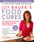 Joy Bauer's Food Cures - Treat Common Health Concerns, Look Younger & Live Longer