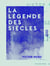 La Légende des siècles - Histoire - Les petites épopées