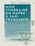 Mon itinéraire du Havre à San-Francisco - Et dans l'intérieur de la Californie en 1849 et 1850
