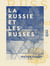 La Russie et les Russes - Indiscrétions de voyages