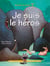 Je suis le héros - Xavier le rusé n. 7