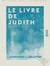 Le Livre de Judith - Étude critique et historique
