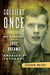 Soldiers Once - My Brother and the Lost Dreams of America's Veterans