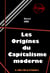 Les origines du capitalisme moderne [édition intégrale revue et mise à jour] - édition intégrale