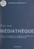 Pour une médiathèque - Guide de l'audiovisuel à l'usage des candidats aux concours et examens des bibliothèques