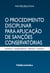 O Procedimento Disciplinar para Aplicação de Sanções Conservatórias