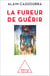 La Fureur de guérir