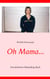 Oh Mama... - Das definitive Mamablog-Buch