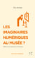 Les imaginaires numériques au musée ? - Débats sur les injonctions à l'innovation