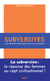 Subversives - Ou l'art subtil de n'être jamais là où l'on vous attend