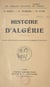 Histoire d'Algérie - Ouvrage illustré de gravures hors texte et accompagné de 2 cartes