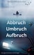 Abbruch Umbruch Aufbruch - Kurzgeschichten-Anthologien