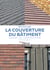 La couverture du bâtiment - Manuel de construction