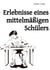 Erlebnisse eines mittelmäßigen Schülers