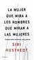 La mujer que mira a los hombres que miran a las mujeres - Ensayos sobre feminismo, arte y ciencia