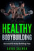 Healthy Bodybuilding - Successful body building tips