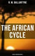 The African Cycle: Action & Adventure Novels - The Gorilla Hunters, Hunting the Lions, Black Ivory, The Settler and the Savage, The Fugitives..