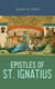 Epistles of St. Ignatius - Seven Letters: Ephesians, Magnesians, Trallians, Romans, Philadelphians, Smyrnaeans & Polycarp