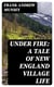 Under Fire: A Tale of New England Village Life