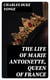 The Life of Marie Antoinette, Queen of France