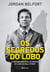Os segredos do lobo - O método infalível de venda do lobo de Wall Street