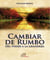 Cambiar de rumbo - Del poder a la grandeza