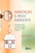 Habitação & Meio Ambiente – - Um Estudo Sobre o Programa Minha Casa, Minha Vida: Aspectos Teóricos e Práticos