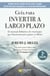 Guía para invertir a largo plazo. N.E. - La guía definitiva de estrategias que funcionan para ganar en bolsa