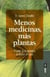 Menos medicinas, más plantas