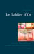 Le sablier d or - ou le temps universel entre le sable d hier et celui de demain