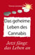 Das geheime Leben des Cannabis - Jetzt fängt das Leben an