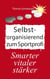 Selbstorganisation zum Sportprofi - Ernährung, Emotionen, Glaube, Volt