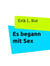 Es begann mit Sex