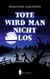 Tote wird man nicht los