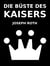 Die Büste des Kaisers