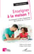 Enseigner à la maison - Accompagner le désir d'apprendre des enfants de 3 à 10 ans