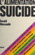 L'alimentation suicide - Les dangers réels et imaginaires des produits chimiques dans notre alimentation