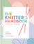 The Knitter's Handbook - Everything you need to know: yarns, needles, stitches, techniques