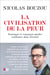 La civilisation de la peur - Pourquoi et comment garder confiance dans l'avenir