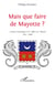 Mais que faire de Mayotte ? - Analyse chronologique de l'Affaire de Mayotte (1841-2000)