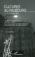 Cultures au faubourg - Les politiques culturelles internationales et leur mise en oeuvre - Entre arts du spectacle, arts visuels et audiovisuels, mémoire et patrimoines, des espaces à inventer
