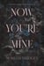 Now You're Mine - The viral dark stalker romance everyone is talking about!