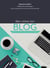 Bien utiliser son blog - Création, visibilité, influence et performance