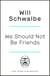 We Should Not Be Friends - The Story of An Unlikely Friendship