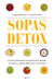 Sopas detox - Un plan depurativo revolucionario basado en sopas y caldos deliciosos y nutritivos