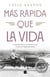 Más rápida que la vida
