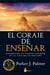 El coraje de enseñar - Explorando el paisaje interior de la vida de un maestro