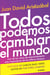 Todos podemos cambiar el mundo - Uno de los casos de emprendimiento más inspiradores de los últimos años