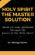 holy spirit the master solution - Solve all your problems through the power of the Holy Spirit